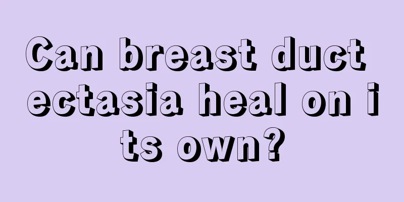 Can breast duct ectasia heal on its own?