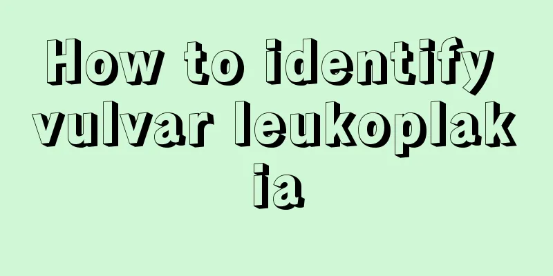 How to identify vulvar leukoplakia