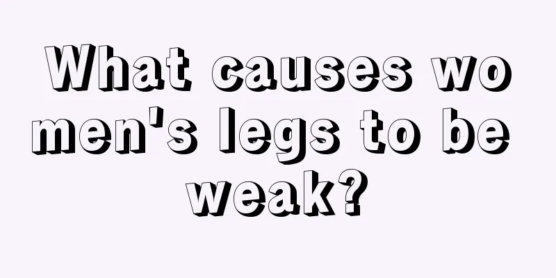 What causes women's legs to be weak?