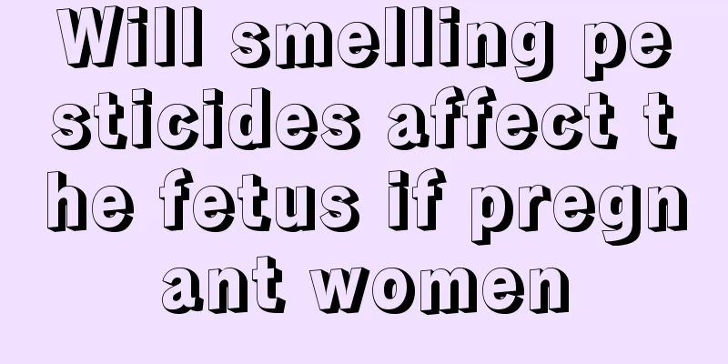 Will smelling pesticides affect the fetus if pregnant women