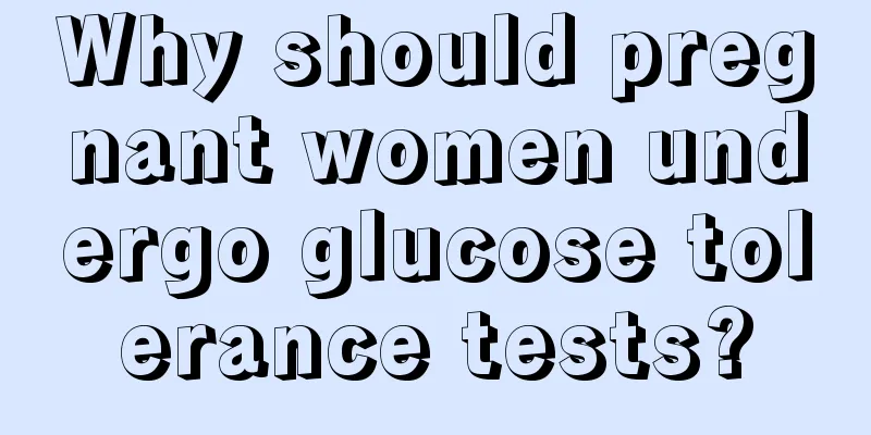 Why should pregnant women undergo glucose tolerance tests?