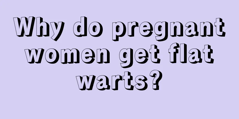 Why do pregnant women get flat warts?