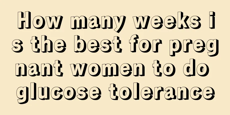 How many weeks is the best for pregnant women to do glucose tolerance