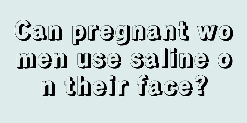 Can pregnant women use saline on their face?