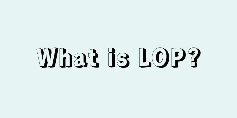 What is LOP?