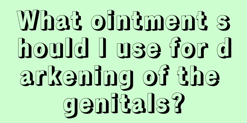 What ointment should I use for darkening of the genitals?