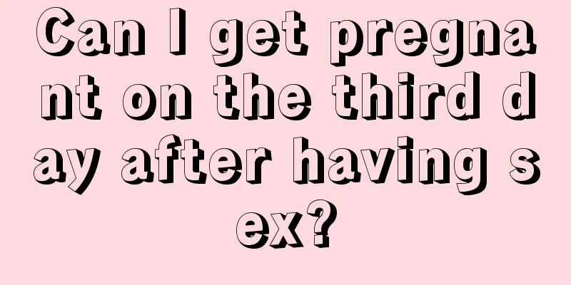 Can I get pregnant on the third day after having sex?