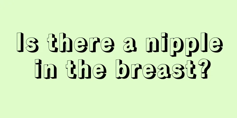 Is there a nipple in the breast?