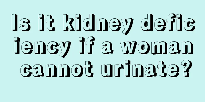 Is it kidney deficiency if a woman cannot urinate?