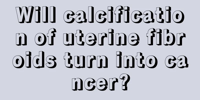 Will calcification of uterine fibroids turn into cancer?