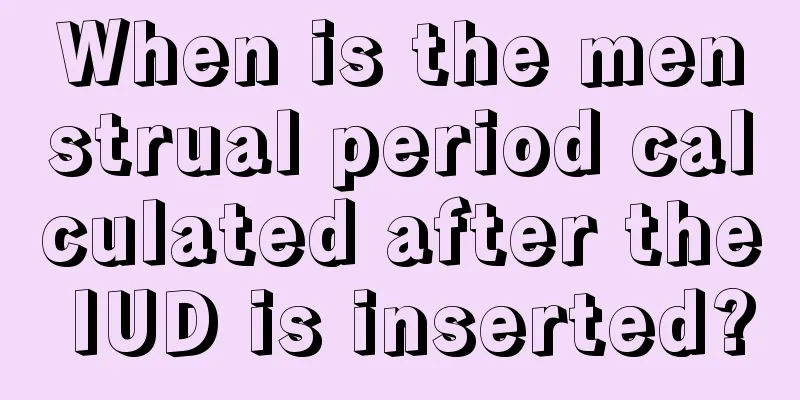 When is the menstrual period calculated after the IUD is inserted?