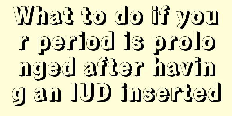 What to do if your period is prolonged after having an IUD inserted