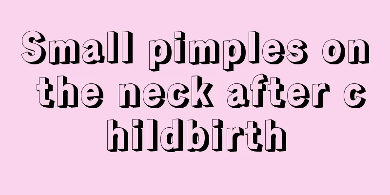 Small pimples on the neck after childbirth