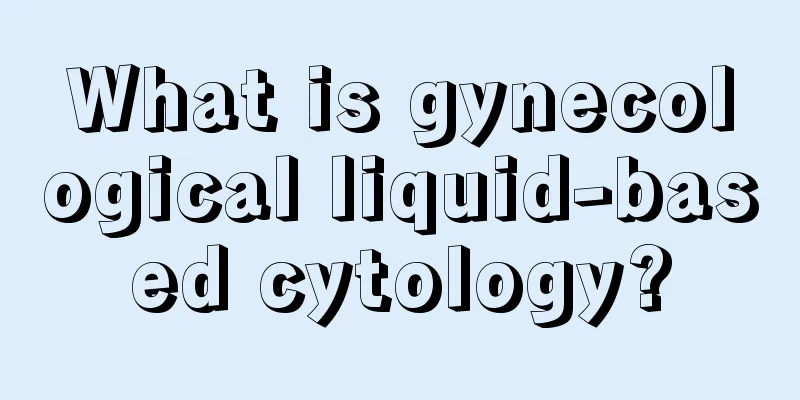 What is gynecological liquid-based cytology?