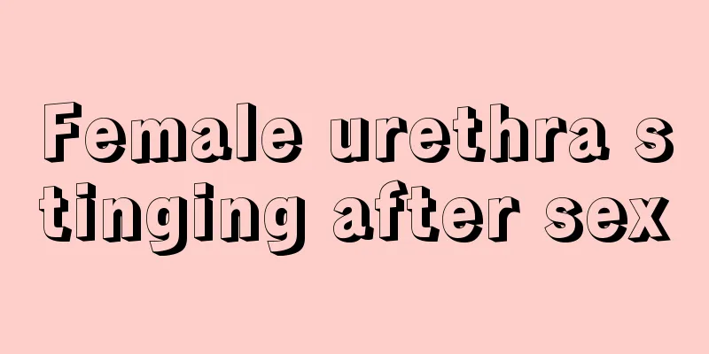 Female urethra stinging after sex