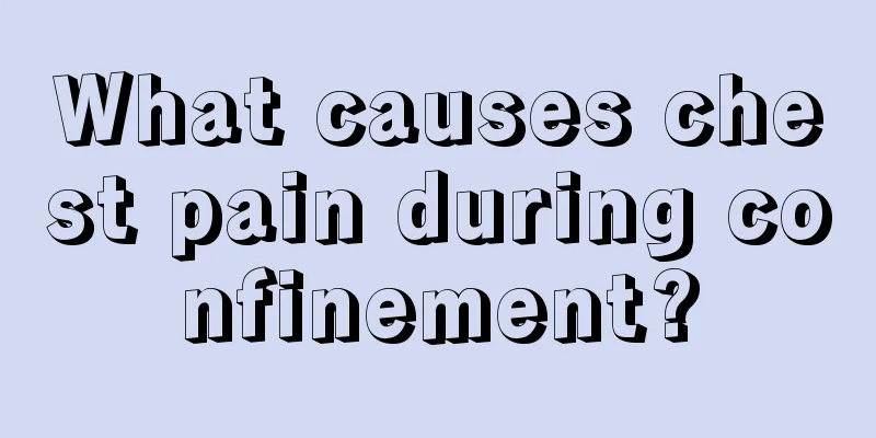 What causes chest pain during confinement?