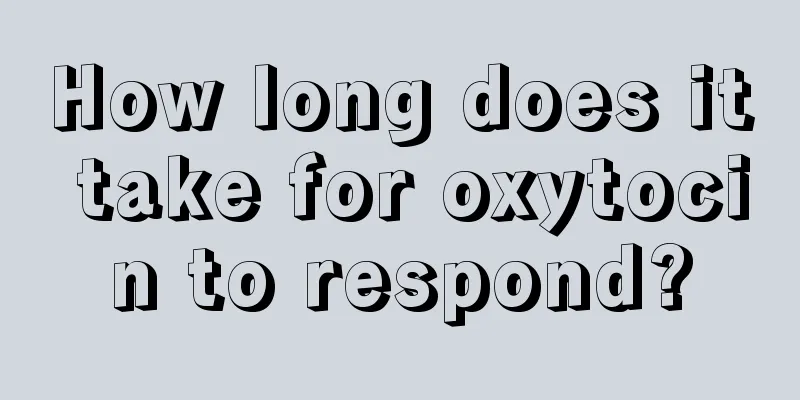 How long does it take for oxytocin to respond?