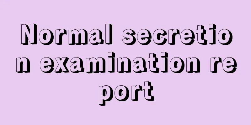 Normal secretion examination report