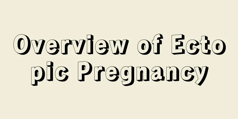 Overview of Ectopic Pregnancy