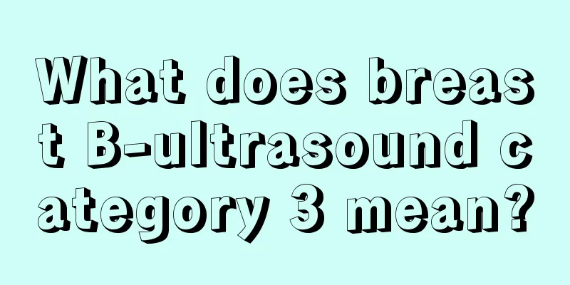 What does breast B-ultrasound category 3 mean?