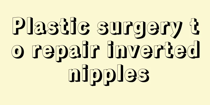 Plastic surgery to repair inverted nipples