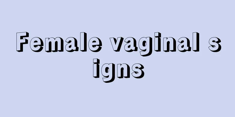 Female vaginal signs