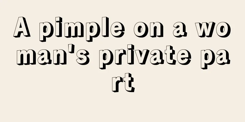 A pimple on a woman's private part