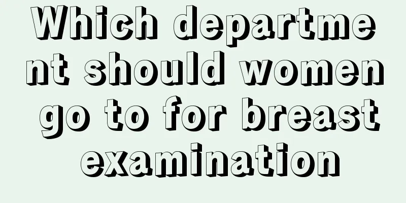 Which department should women go to for breast examination