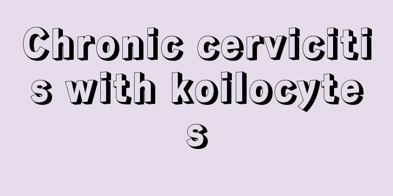 Chronic cervicitis with koilocytes