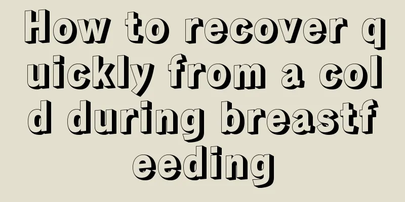 How to recover quickly from a cold during breastfeeding