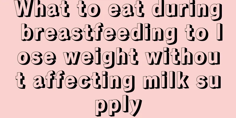 What to eat during breastfeeding to lose weight without affecting milk supply