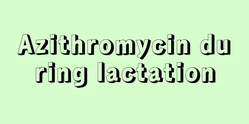 Azithromycin during lactation