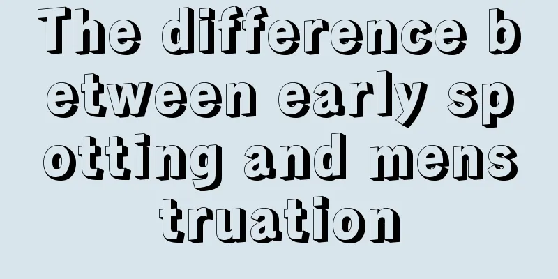 The difference between early spotting and menstruation