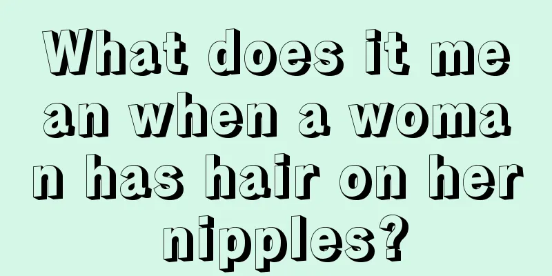 What does it mean when a woman has hair on her nipples?