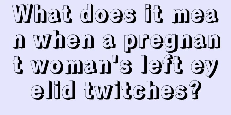 What does it mean when a pregnant woman's left eyelid twitches?