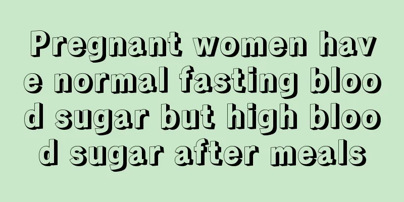 Pregnant women have normal fasting blood sugar but high blood sugar after meals