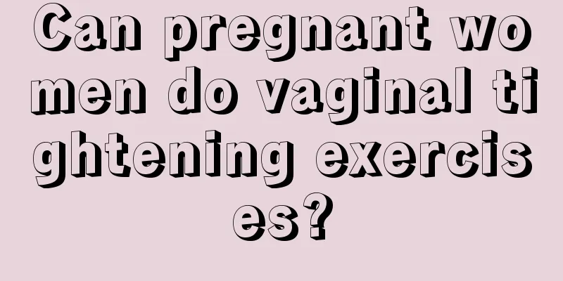 Can pregnant women do vaginal tightening exercises?