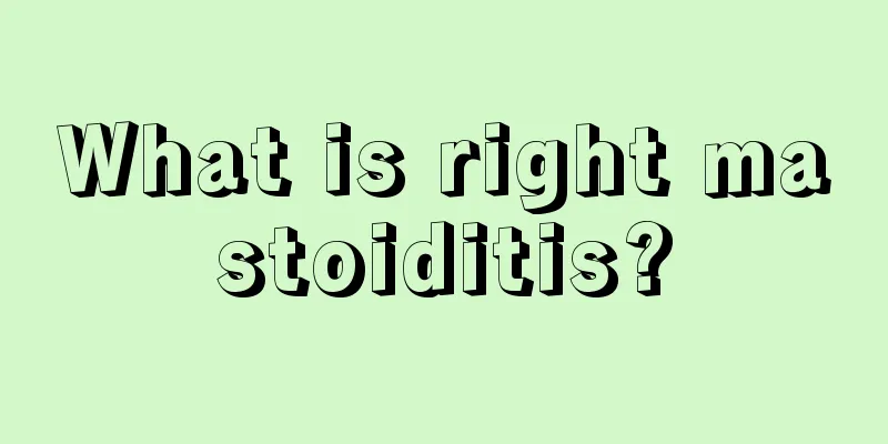 What is right mastoiditis?