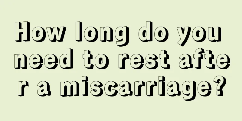 How long do you need to rest after a miscarriage?