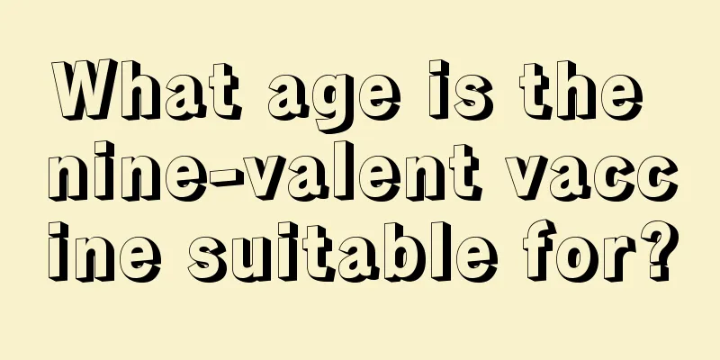 What age is the nine-valent vaccine suitable for?