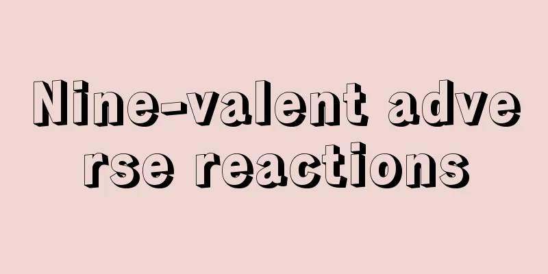 Nine-valent adverse reactions