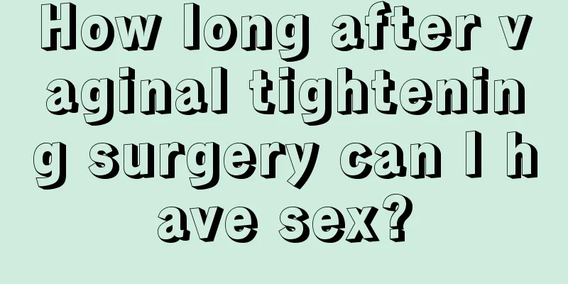 How long after vaginal tightening surgery can I have sex?