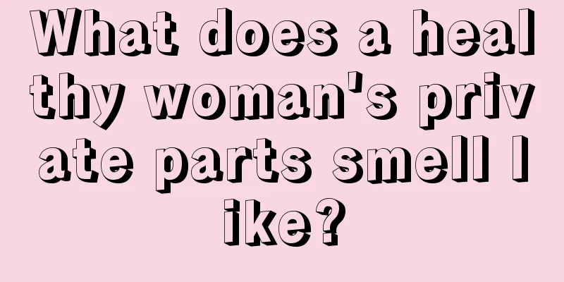 What does a healthy woman's private parts smell like?