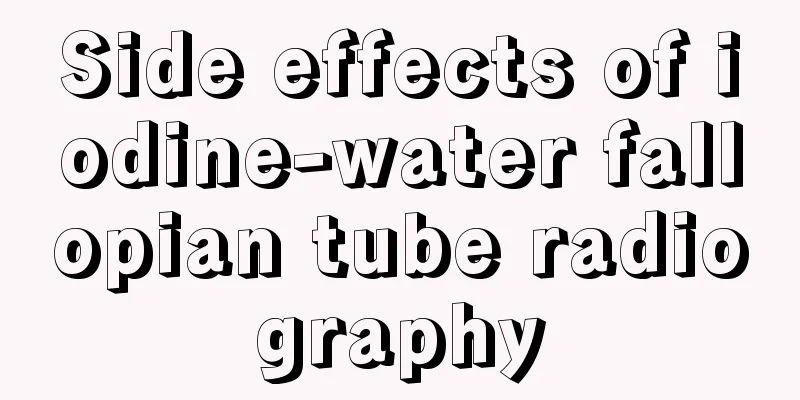 Side effects of iodine-water fallopian tube radiography