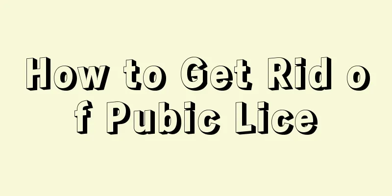 How to Get Rid of Pubic Lice