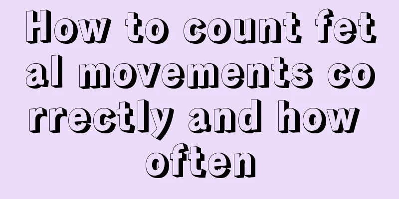 How to count fetal movements correctly and how often