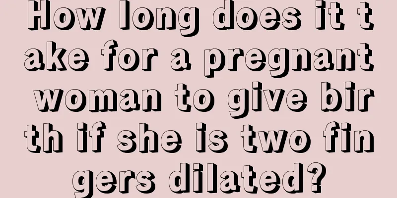 How long does it take for a pregnant woman to give birth if she is two fingers dilated?