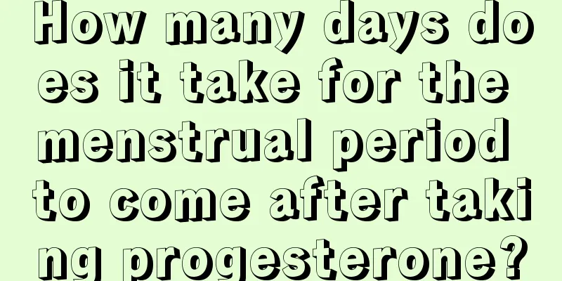 How many days does it take for the menstrual period to come after taking progesterone?