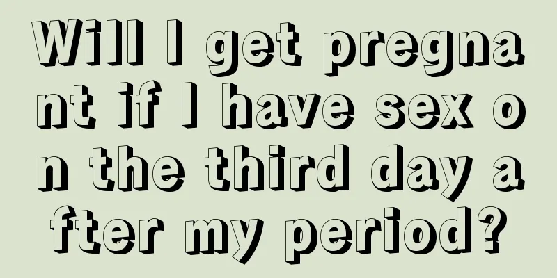 Will I get pregnant if I have sex on the third day after my period?