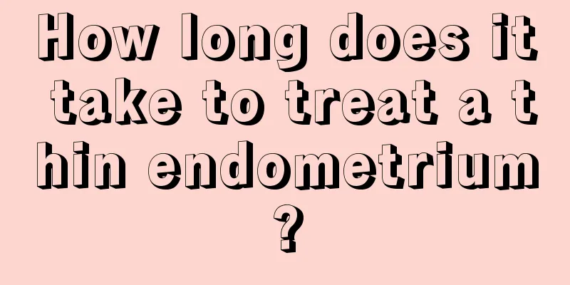 How long does it take to treat a thin endometrium?